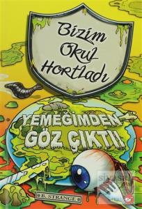 Bizim Okul Hortladı 6. Kitap - Yemeğimden Göz Çıktı