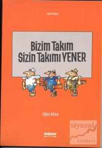 Bizim Takım Sizin Takımı Yener Bizim Takım Sizin Takımı Yener