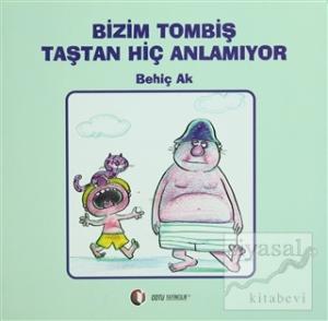 Bizim Tombiş Taştan Hiç Anlamıyor (Ciltli)