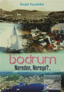 Bodrum Nereden, Nereye?