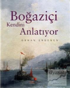 Boğaziçi Kendini Anlatıyor (Ciltli)