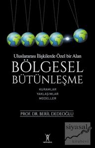 Bölgesel Bütünleşme - Uluslararası İlişkilerde Özel Bir Alan