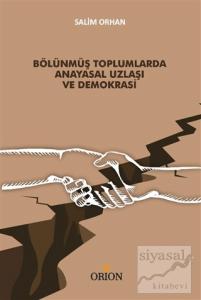 Bölünmüş Toplumlarda Anayasal Uzlaşı ve Demokrasi