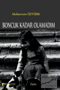 Boncuk Kadar Olamadım