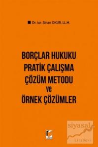 Borçlar Hukuku Pratik Çalışma Çözüm Metodu ve Örnek Çözümler (Ciltli)
