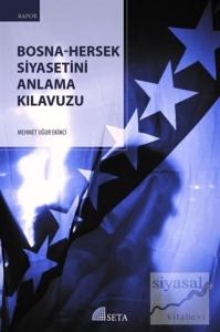 Bosna-Hersek Siyasetini Anlama Kılavuzu