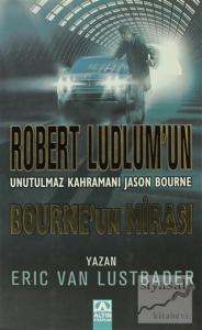 Bourne'un Mirası Robert Ludlum'un Unutulmaz Kahramanı Jason Bourne