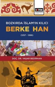 Bozkırda İslam'ın Kılıcı Berke Han (1257-1266) Bozkırda İslam'ın Kılıcı Berke Han (1257-1266)