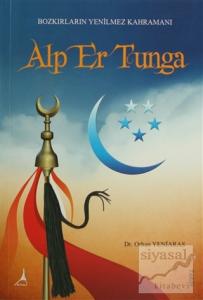 Bozkırların Yenilmez Kahramanı: Alp Er Tunga