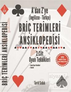 Briç Terimleri Ansiklopedisi A'dan Z' ye İngilizce Türkçe 2.Cilt Oyun Teknikleri