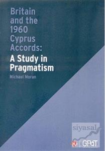 Britain and the 1960 Cyprus Accords: A Study in Pragmatism