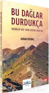 Bu Dağlar Durdukça Nehirler Hep Sana Doğru Akacak