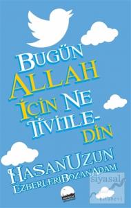 Bugün Allah İçin Ne Tivitledin