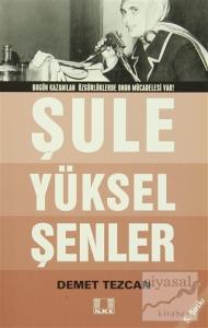 Bugün Kazanılan Özgürlüklerde Onun Mücadelesi Var! Şule Yüksel Şenler