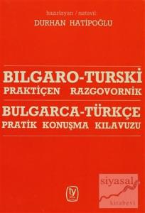 Bulgarca - Türkçe / Pratik Konuşma Kılavuzu Bılgaro - Turski / Praktiçen Razgovornik