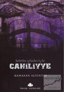 Bütün Yönleriyle Cahiliyye