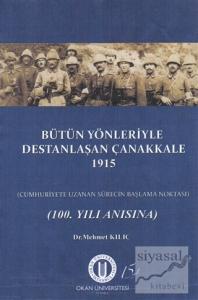 Bütün Yönleriyle Destanlaşan Çanakkale 1915 Bütün Yönleriyle Destanlaşan Çanakkale 1915