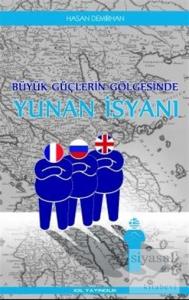 Büyük Güçlerin Gölgesinde Yunan İsyanı Büyük Güçlerin Gölgesinde Yunan İsyanı