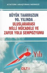Büyük Taarruzun 90. Yılında Uluslararası Milli Mücadele ve Zafer Yolu Sempozyumu Cilt: 1