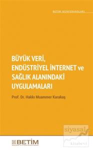 Büyük Veri Endüstriyel İnternet ve Sağlık Alanındaki Uygulamaları