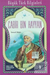 Cabir Bin Hayyan - Büyük Türk Bilginleri 1 Cabir Bin Hayyan - Büyük Türk Bilginleri 1