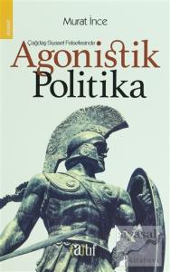 Çağdaş Siyaset Felsefesinde Agonistik Politika