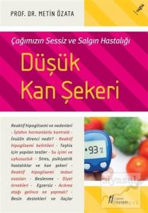 Çağımızın Sessiz ve Salgın Hastalığı - Düşük Kan Şekeri