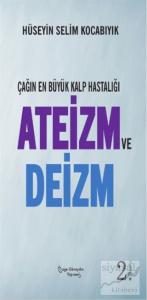 Çağın En Büyük Kalp Hastalığı Ateizm ve Deizm