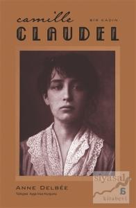 Camille Claudel - Bir Kadın Camille Claudel - Bir Kadın