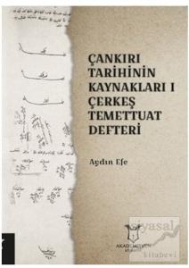Çankırı Tarihinin Kaynakları 1 - Çerkeş Temettuat Deffteri