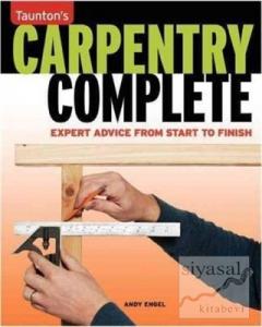Carpentry Complete: Expert Advice from Start to Finish