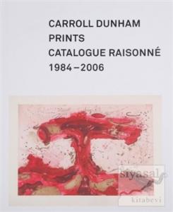 Carroll Dunham Prints: Catalogue Raisonne 1984-2006 (Ciltli)