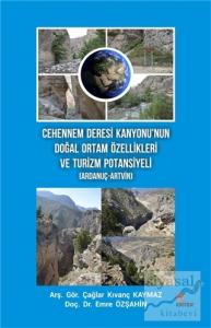 Cehennem Deresi Kanyonu'nun Doğal Ortam Özellikleri ve Turizm Potansiyeli (Ardanuç-Artvin)