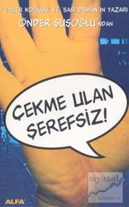 Çekme Ulan Şerefsiz!