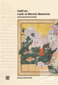 Celili'nin Leyla vü Mecnun Mesnevisi (İnceleme-Metin-Çeviri)