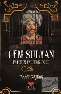 Cem Sultan - Fatih'in Talihsiz Oğlu