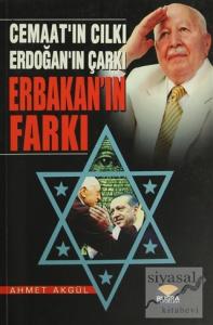 Cemaat'ın Cılkı - Erdoğan'ın Çarkı - Erbakan'ın Farkı