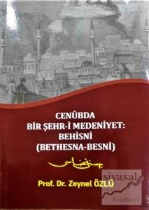 Cenubda Bir Şehr-i Medeniyet: Behisni (Bethesna-Besni)