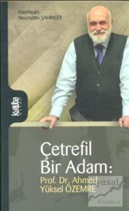 Çetrefil Bir Adam: Prof. Dr. Ahmed Yüksel Özemre