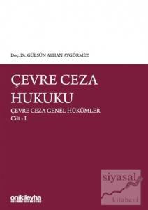 Çevre Ceza Hukuku - Çevre Ceza Genel Hükümler Cilt 1