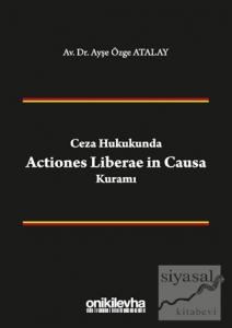 Ceza Hukukunda Actiones Liberae in Causa Kuramı