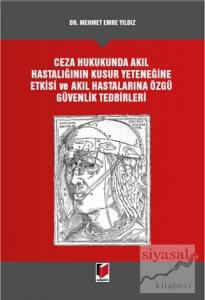 Ceza Hukukunda Akıl Hastalığının Kusur Yeteneğine Etkisi ve Akıl Hastalarına Özgü Güvenlik Tedbirleri (Ciltli)