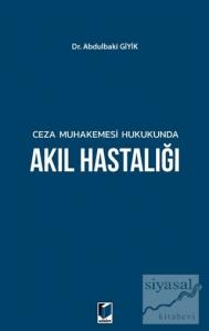 Ceza Muhakemesi Hukukunda Akıl Hastalığı