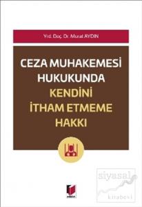 Ceza Muhakemesi Hukukunda Kendini İtham Etme Hakkı