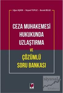 Ceza Muhakemesi Hukukunda Uzlaştırma ve Çözümlü Soru Bankası