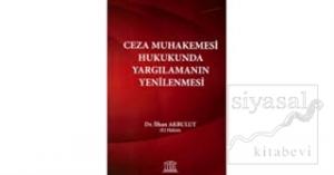 Ceza Muhakemesi Hukukunda Yargılamanın Yenilenmesi