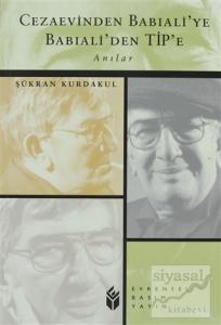 Cezaevinden Babıali'ye Babıali'den Tip'e Anılar