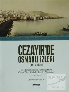 Cezayir'de Osmanlı İzleri (1616-1830) (Ciltli)