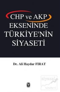 CHP ve AKP Ekseninde Türkiye'nin Siyaseti