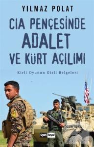 CIA Pençesinde Adalet ve Kürt Açılımı